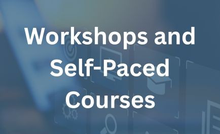 Workshops and Self-Paced Courses